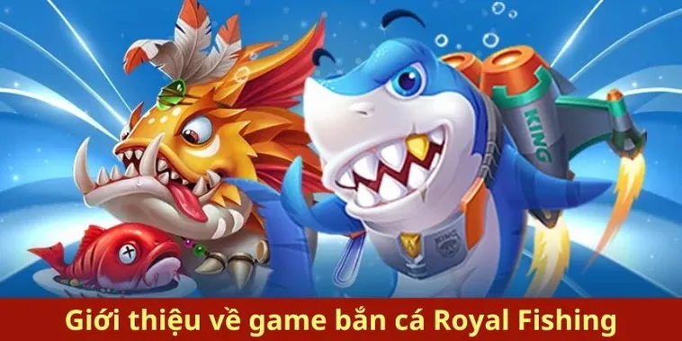 Chinh Phục Bắn Cá Royal Fishing Mu88 Rinh Thưởng Khủng Ngay Hôm Nay